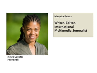 Maquita Peters

Writer, Editor,
International
Multimedia Journalist
News Curator
Facebook
 