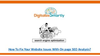 How To Fix Your Website Issues With On page SEO Analysis?
 