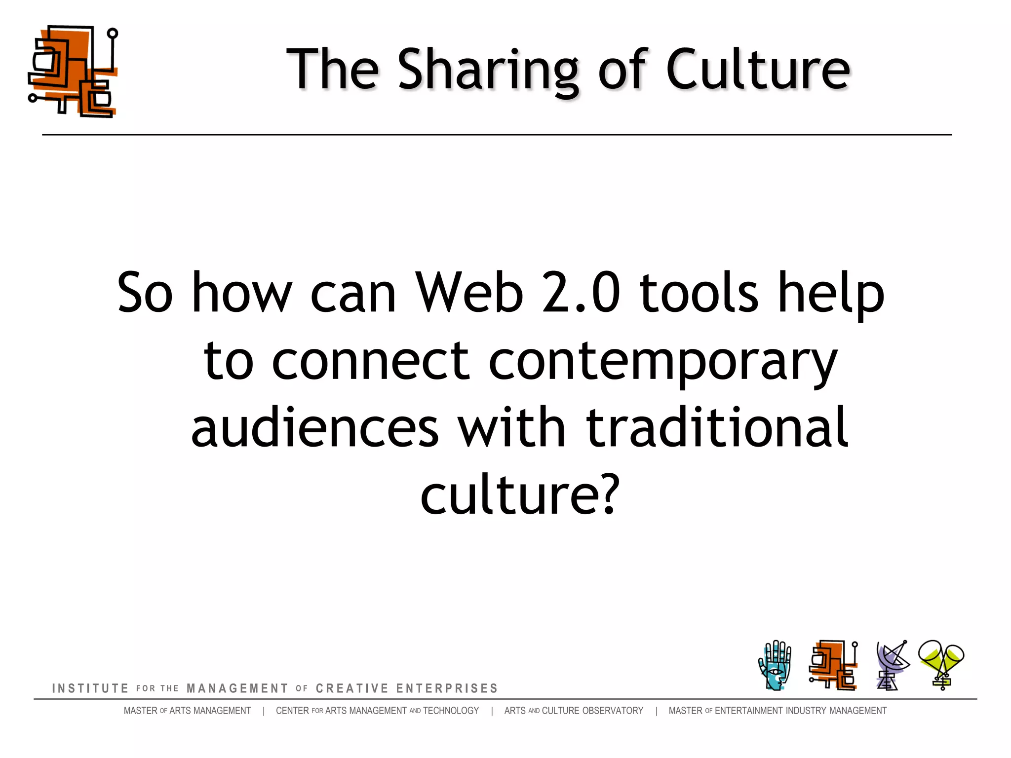 The Culture of SharingWhat is Web 2.0?A theoretical shift in the role of the InternetFrom a one-directional flow of information to a multi-directional flow of information