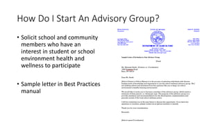 How Do I Start An Advisory Group?
• Solicit school and community
members who have an
interest in student or school
environment health and
wellness to participate
• Sample letter in Best Practices
manual
 