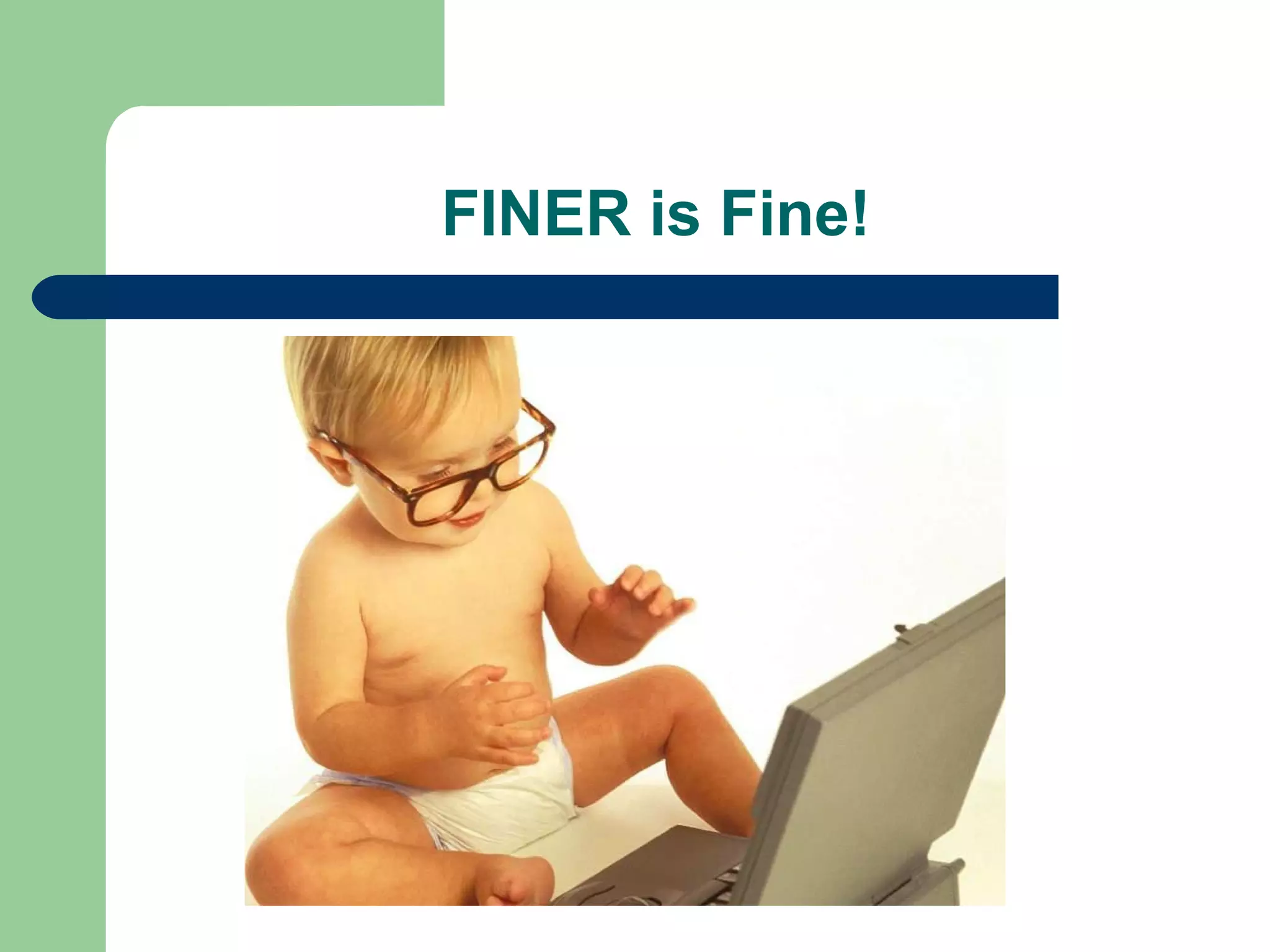 FINER is Fine!
 
