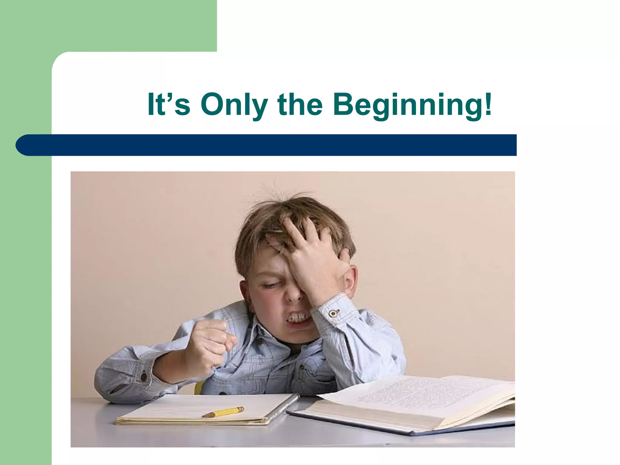 It’s Only the Beginning!
 