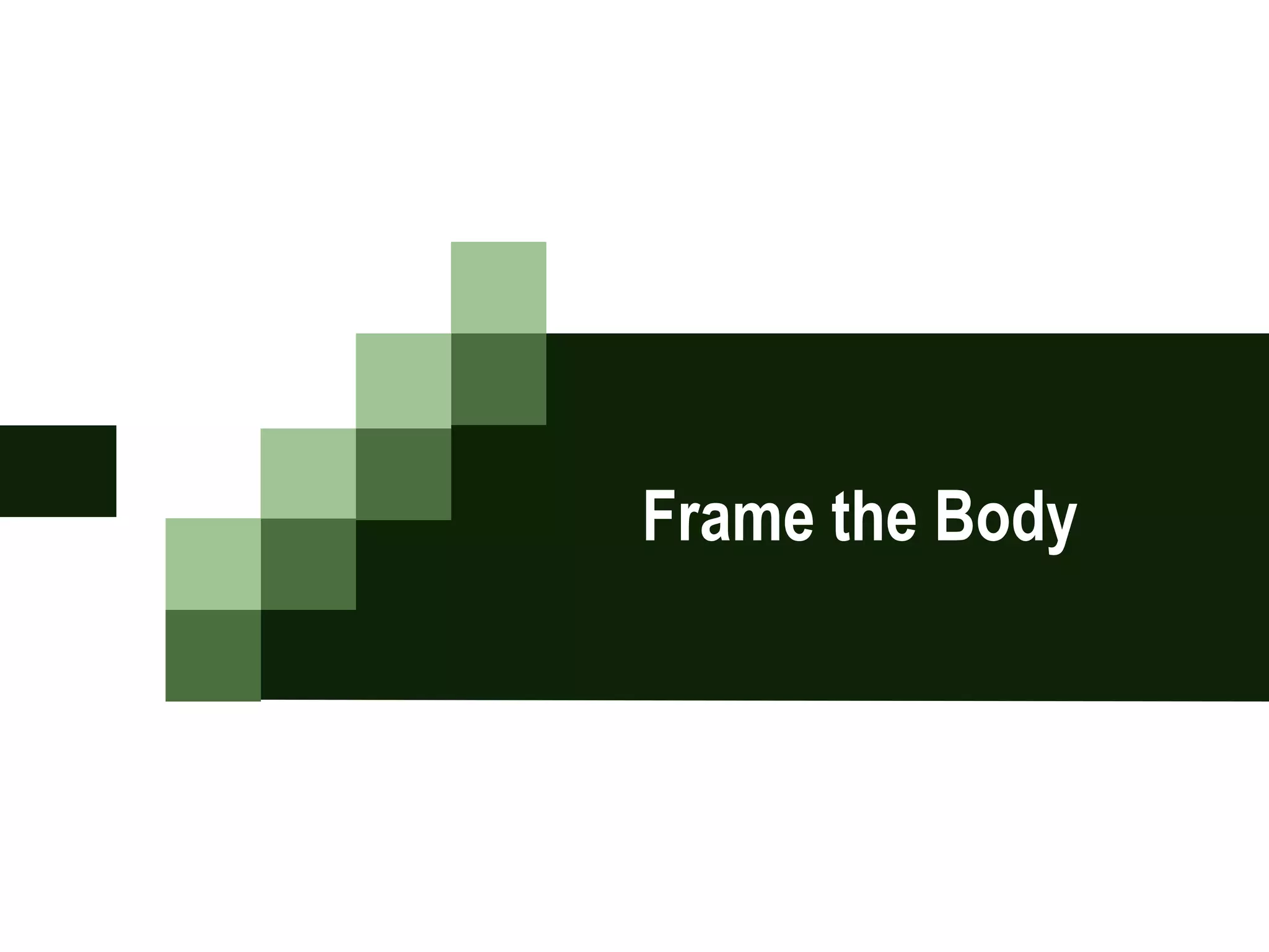 Frame the Body