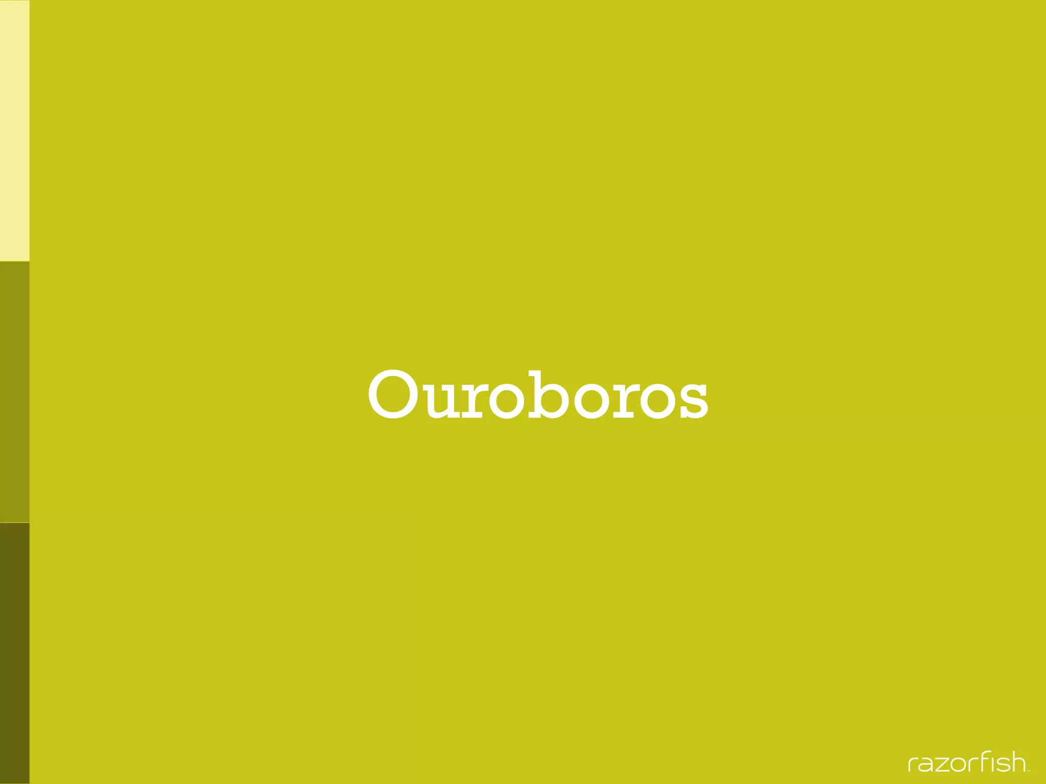 Ouroboros
 