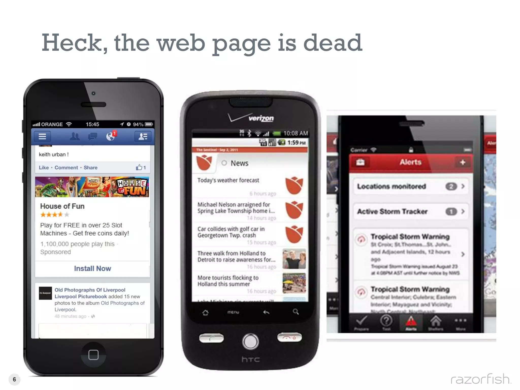 Heck, the web page is dead




6 6
 