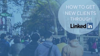 How to gain clients through linkedin