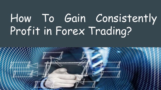 Consistent profit forex trading