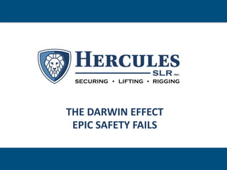 THE DARWIN EFFECT
EPIC SAFETY FAILS
 