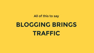 How To Gain Website Traffic Through Blogging [Slideshare]