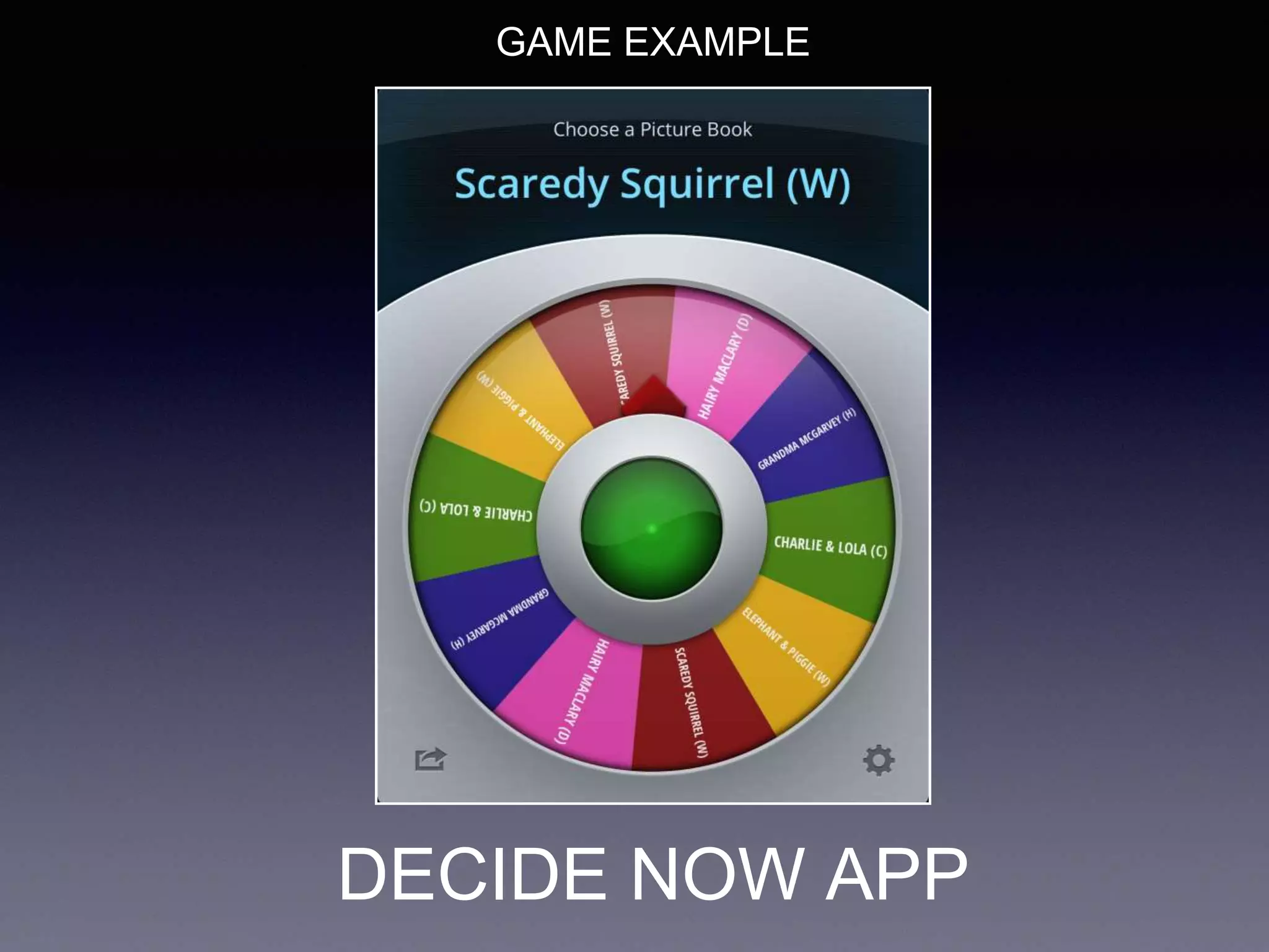 DECIDE NOW APP
GAME EXAMPLE
 