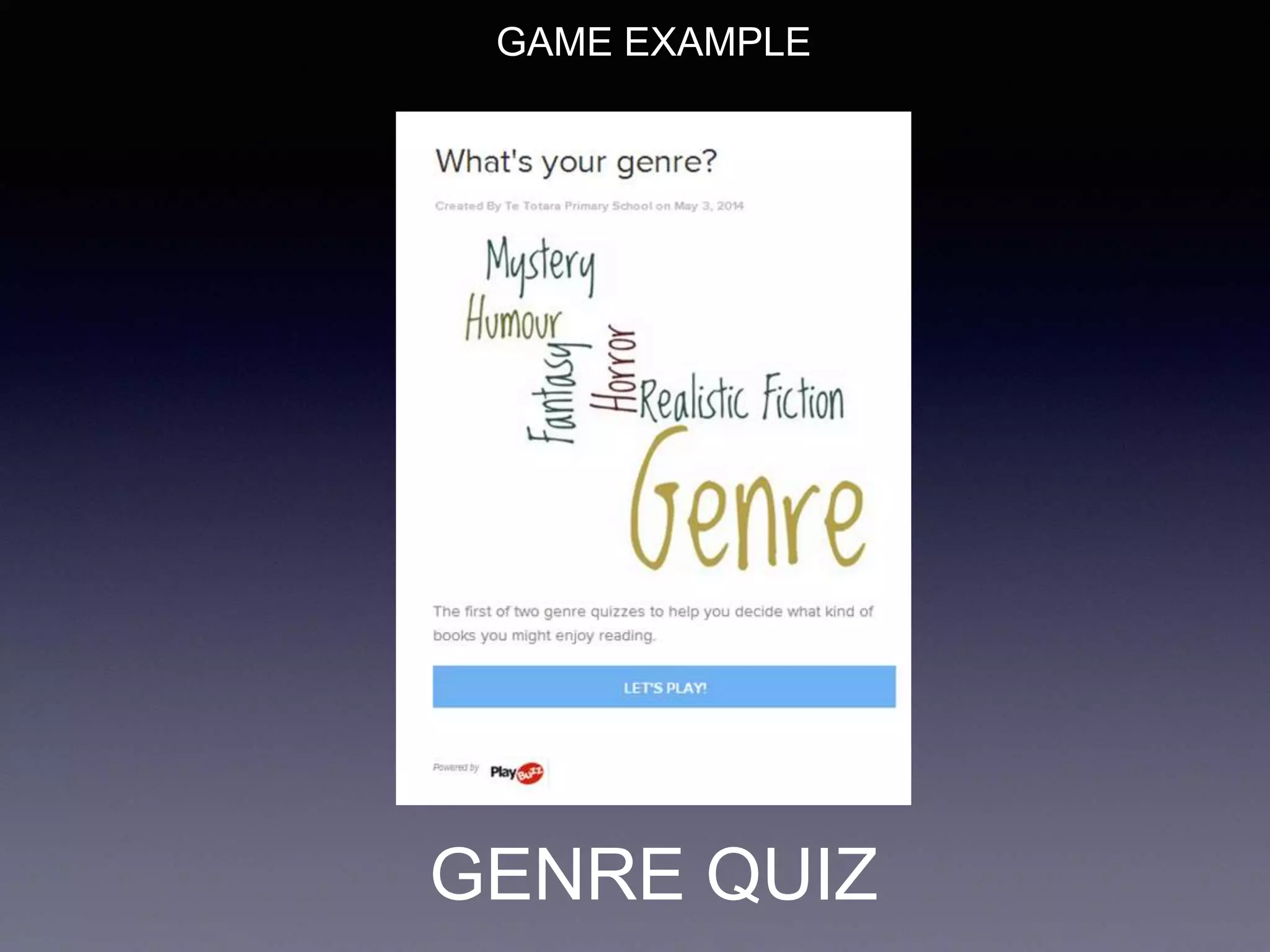 GENRE QUIZ
GAME EXAMPLE
 