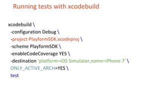 Running tests with xcodebuild
xcodebuild 
-configuration Debug 
-project PlayformSDK.xcodeproj 
-scheme PlayformSDK 
-enableCodeCoverage YES 
-destination 'platform=iOS Simulator,name=iPhone 7' 
ONLY_ACTIVE_ARCH=YES 
test
 