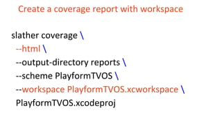 Create a coverage report with workspace
slather coverage 
--html 
--output-directory reports 
--scheme PlayformTVOS 
--workspace PlayformTVOS.xcworkspace 
PlayformTVOS.xcodeproj
 