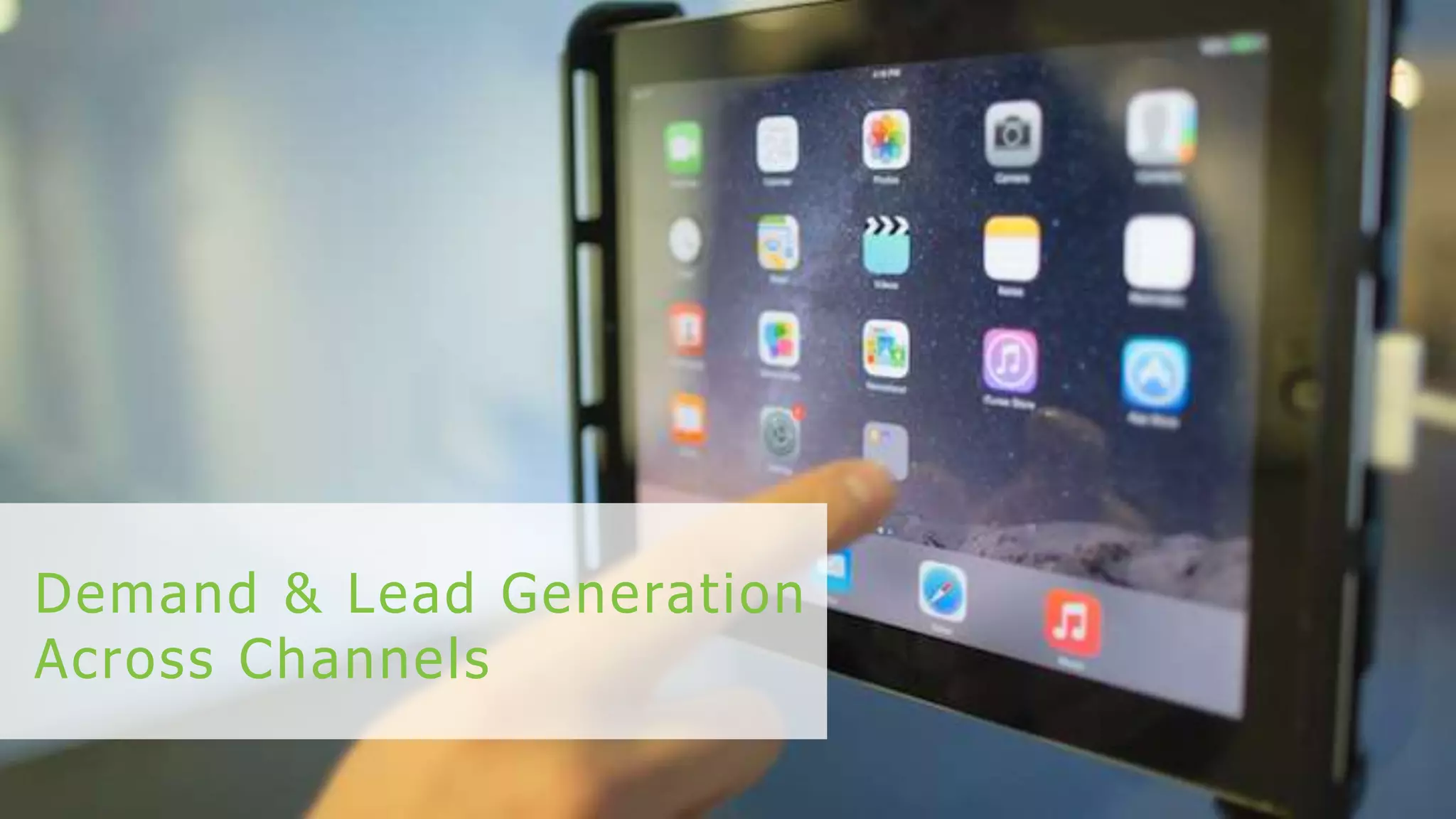 Demand & Lead Generation
Across Channels
 