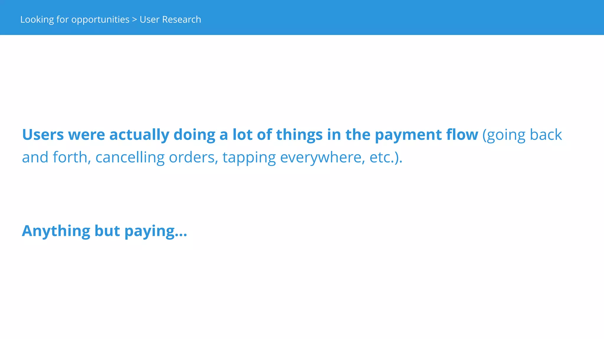 Looking for opportunities > User ResearchLooking for opportunities > User Test
 