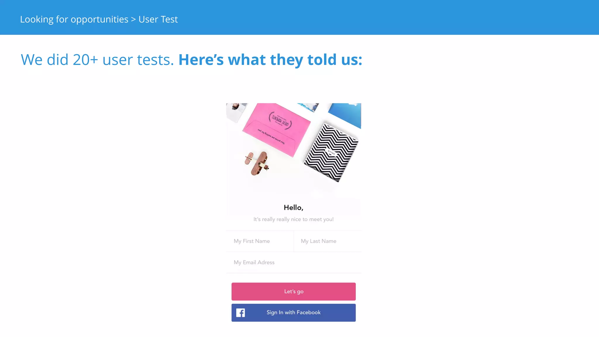 Looking for opportunities > User ResearchLooking for opportunities > User ResearchLooking for opportunities > User Test
 