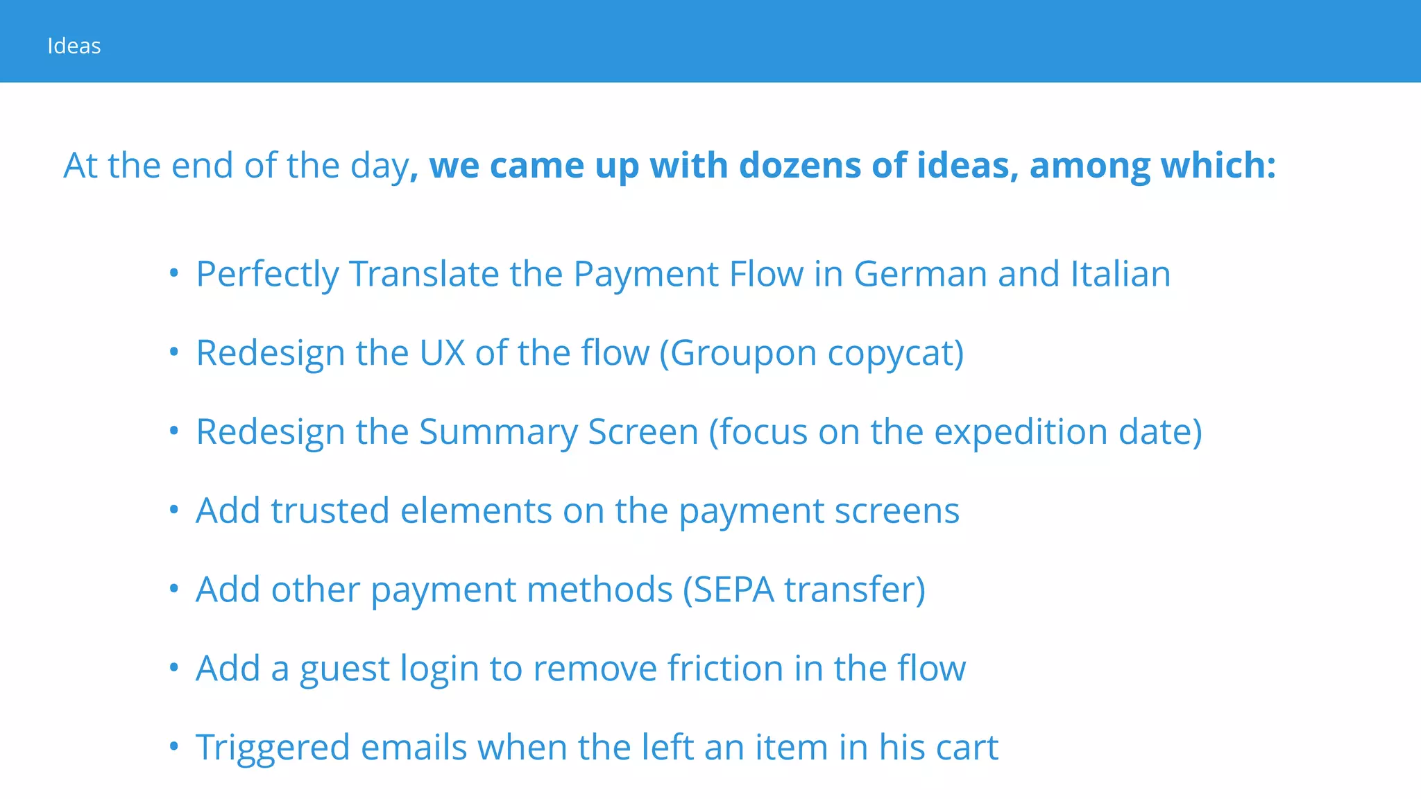The goal is to launch first the most easy and impactful ideas.
"ICE" stands for Impact, Confidence, and Ease.
ICE ScoringICE Scoring
 
