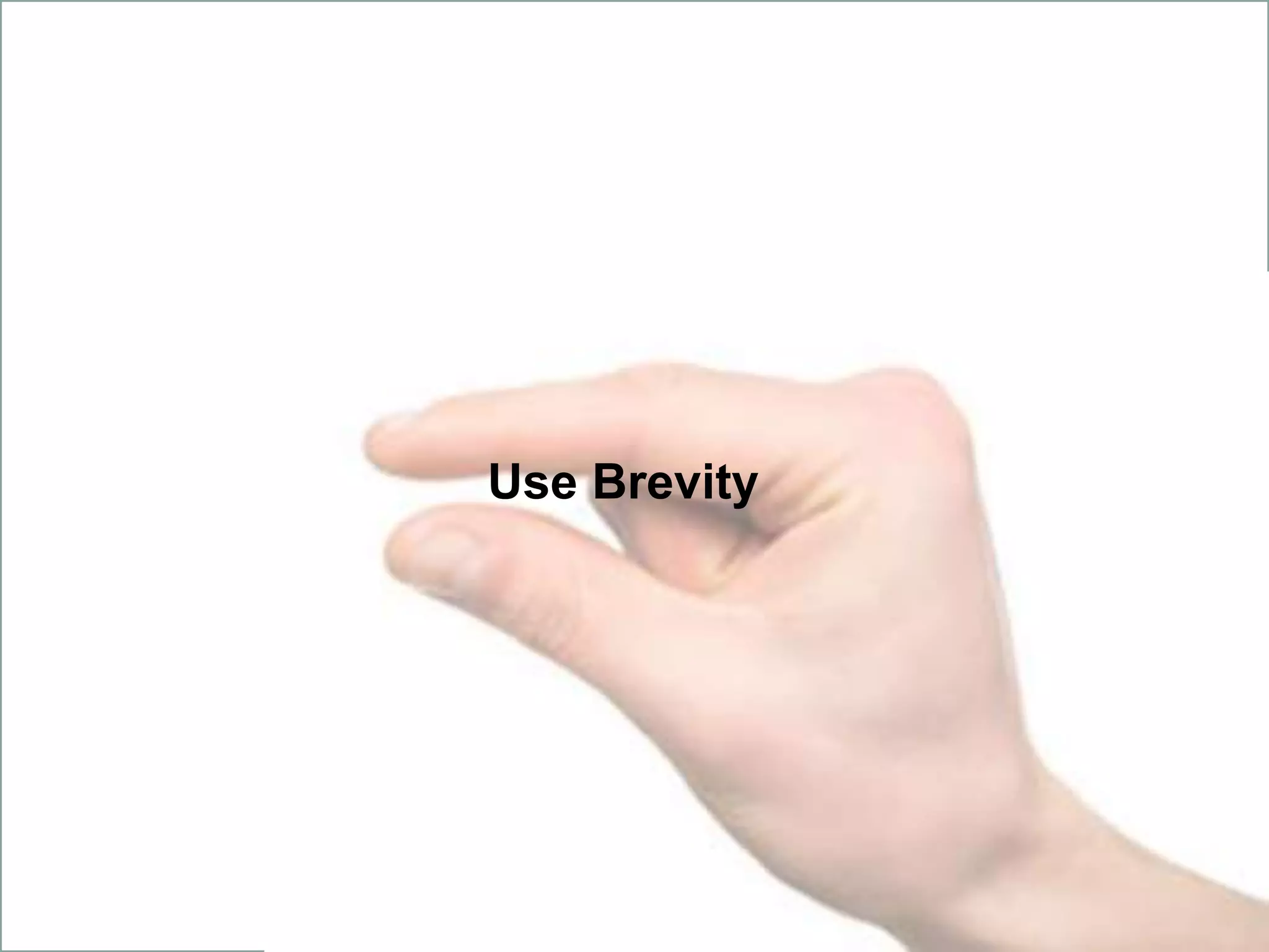 Use Brevity
 