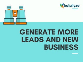  GENERATE MORE
 LEADS AND NEW
BUSINESS
 