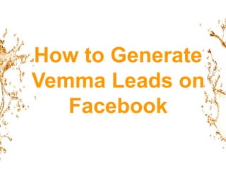 How to Generate Vemma Leads on Facebook,[object Object]