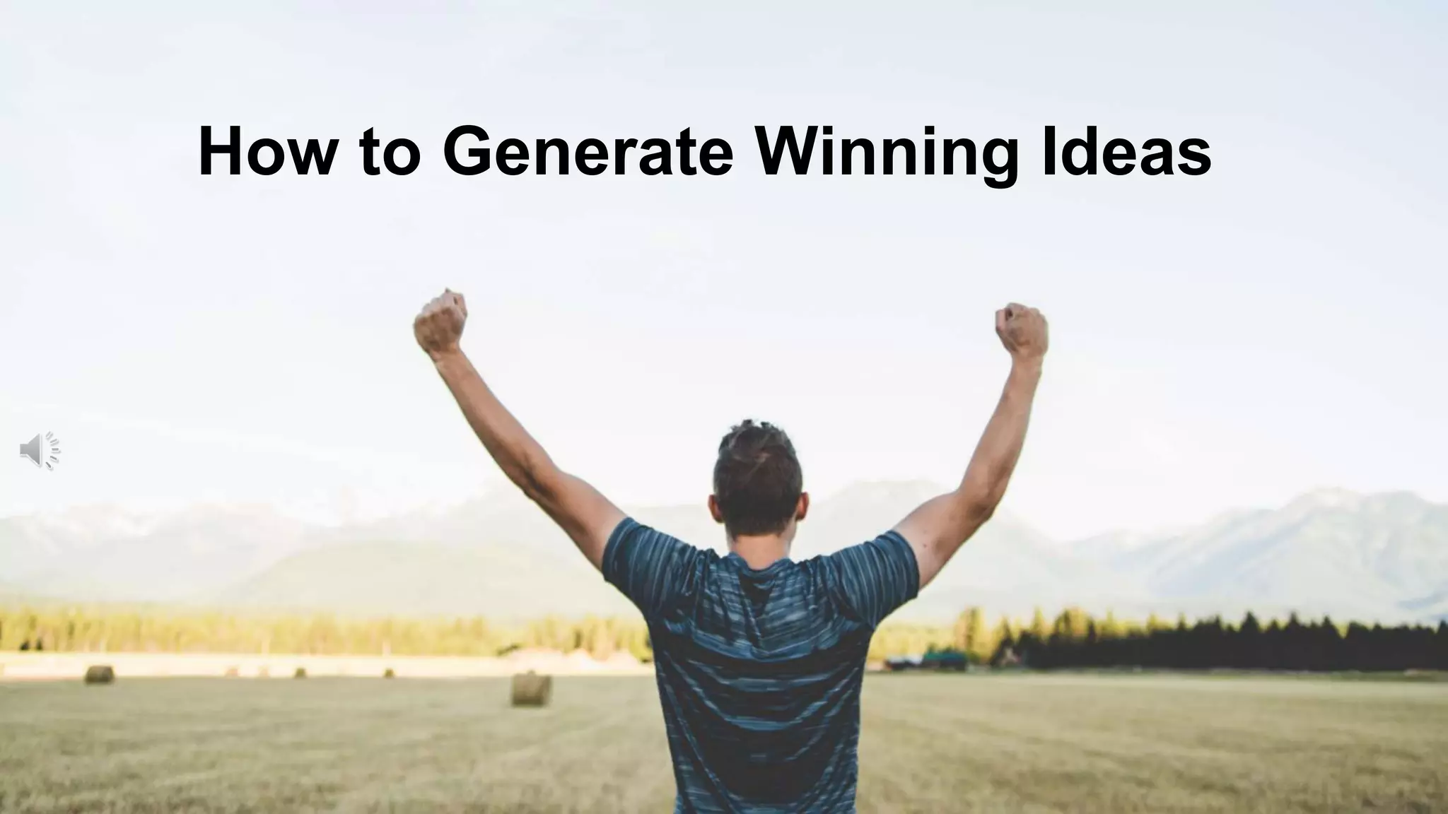 How to Generate Winning Ideas
 