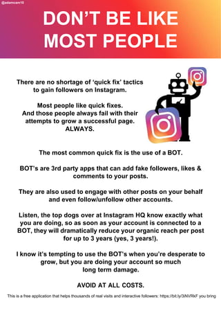 There are no shortage of ‘quick fix’ tactics
to gain followers on Instagram.
Most people like quick fixes.
And those peopl...