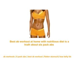 Best ab workout at home with nutritious diet is a truth about six pack abs   ab workouts | 6 pack abs | best ab workout | flatten stomach| lose belly fat 