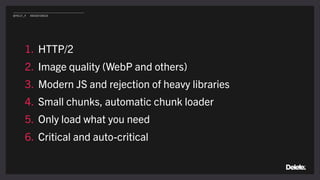 1. HTTP/2
2. Image quality (WebP and others)
3. Modern JS and rejection of heavy libraries
4. Small chunks, automatic chunk loader
5. Only load what you need
6. Critical and auto-critical
@POLLY_P #BRIGHTONSEO
 