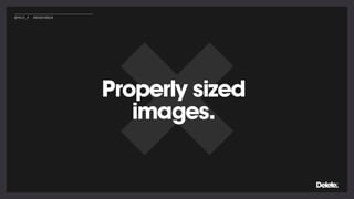 Properly sized
images.
@POLLY_P #BRIGHTONSEO
 