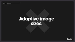 Adaptive image
sizes.
@POLLY_P #BRIGHTONSEO
 