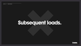 Subsequent loads.
@POLLY_P #BRIGHTONSEO
 