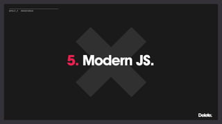 5. Modern JS.
@POLLY_P #BRIGHTONSEO
 