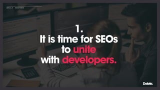 1.
It is time for SEOs
to unite
with developers.
@POLLY_P #BRIGHTONSEO
 