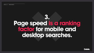 3.
Page speed is a ranking
factor for mobile and
desktop searches.
@POLLY_P #BRIGHTONSEO
 