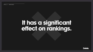 It has a significant
effect on rankings.
@POLLY_P #BRIGHTONSEO
 