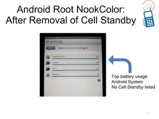 Android Root NookColor: After Removal of Cell Standby Top battery usage: Android System No Cell Standby listed 