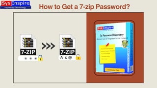 How to Get a 7-zip Password?
c @
A
 