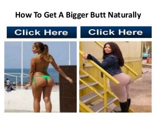 How To Get A Bigger Butt Naturally

 