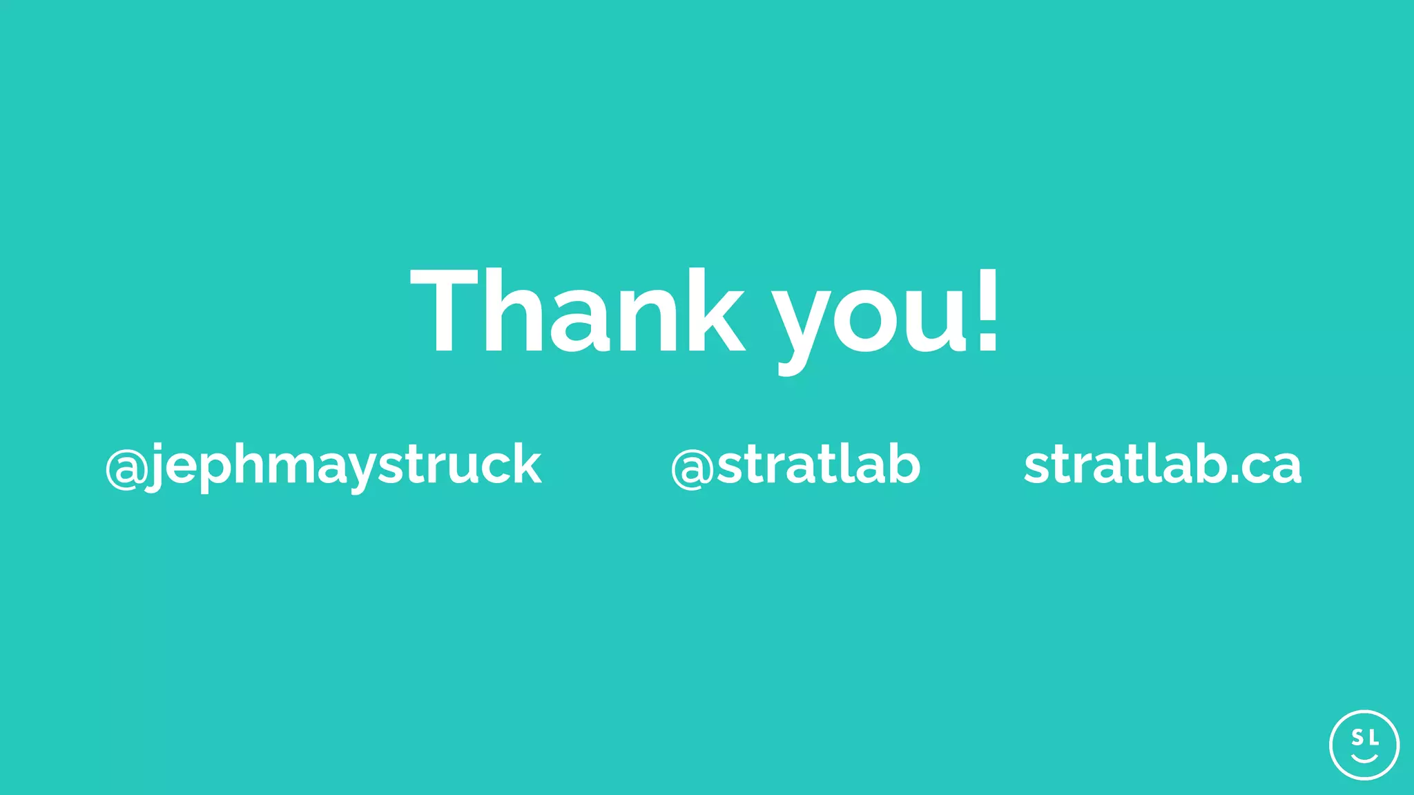 Thank you!
@jephmaystruck @stratlab stratlab.ca