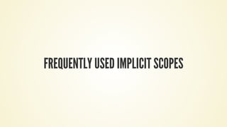FREQUENTLY USED IMPLICIT SCOPES
 