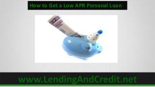 How to Get a Low APR Personal Loan
 