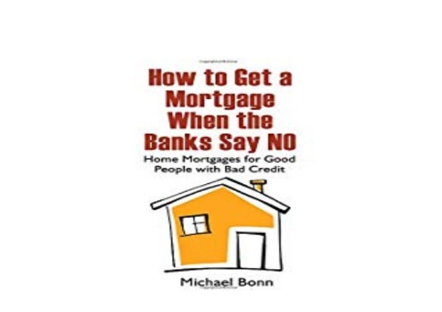 to get a mortgage with bad credit