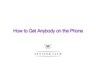 How to Get Anybody on the Phone

 