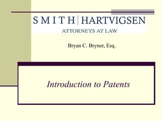Introduction to Patents Bryan C. Bryner, Esq. 
