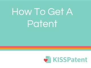 How To Get A
Patent
 