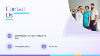 www.doccert.com.au
Contact
Us
205B Middleborough Rd, Box Hill South VIC
3128
@DocCert
 