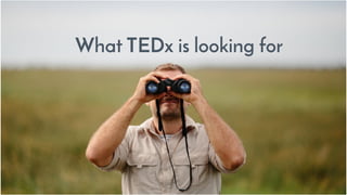 What TEDx is looking for
 