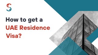 How to get a
UAE Residence
Visa?
 