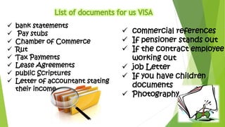  bank statements 
 Pay stubs 
 Chamber of Commerce 
 Rut 
 Tax Payments 
 Lease Agreements 
 public Scriptures 
 Letter of accountant stating 
their income 
 commercial references 
 If pensioner stands out 
 If the contract employee 
working out 
 job Letter 
 If you have children 
documents 
 Photography 
 
