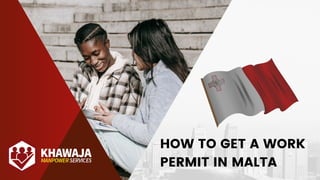HOW TO GET A WORK
PERMIT IN MALTA
 
